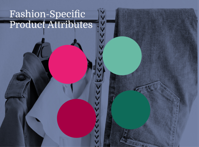 Fashion-Specific Product Attributes